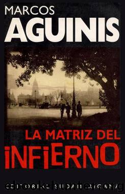 La matriz del infierno by Marcos Aguinis
