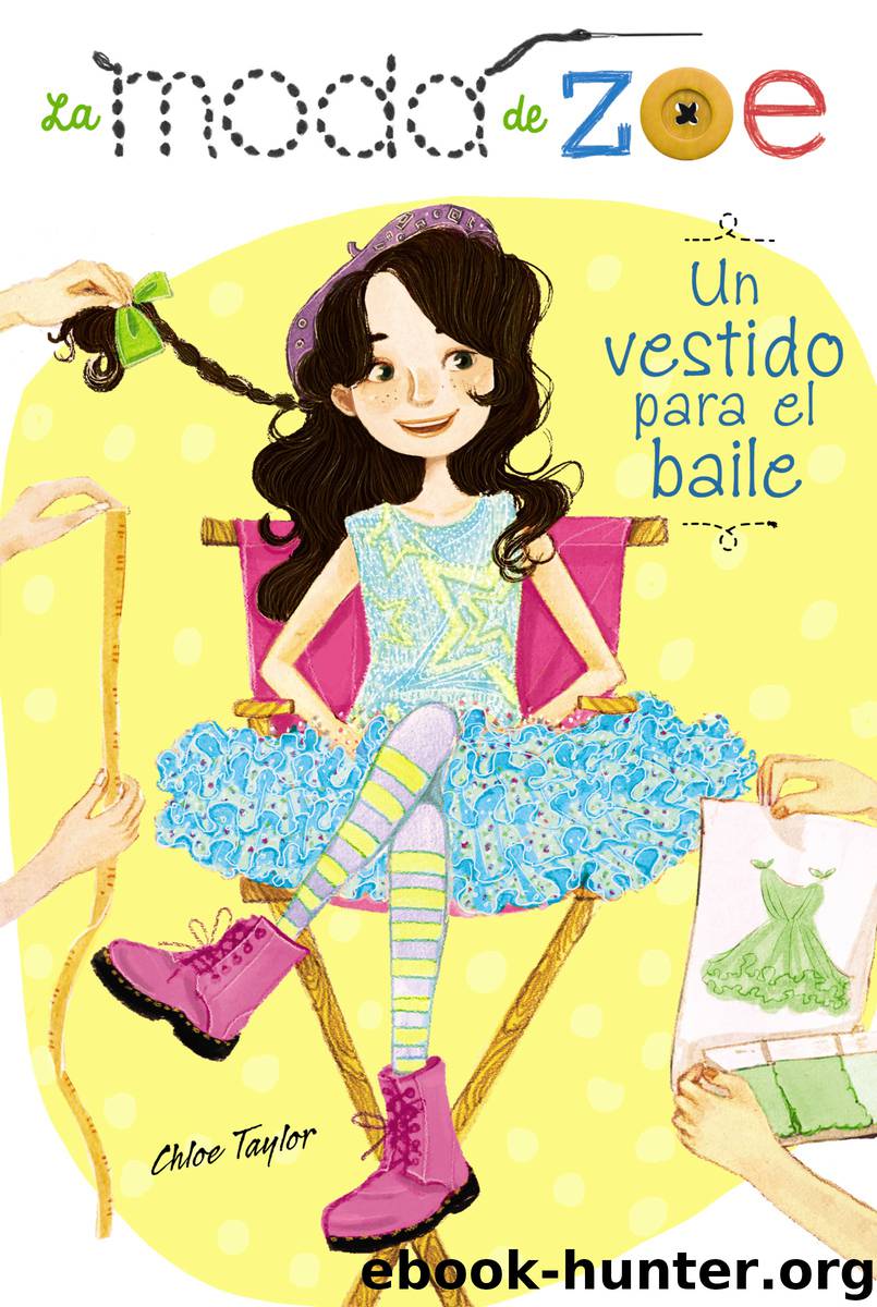 La moda de Zoe 3. Un vestido para el baile by Chloe Taylor