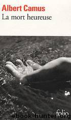 La mort heureuse by Albert Camus