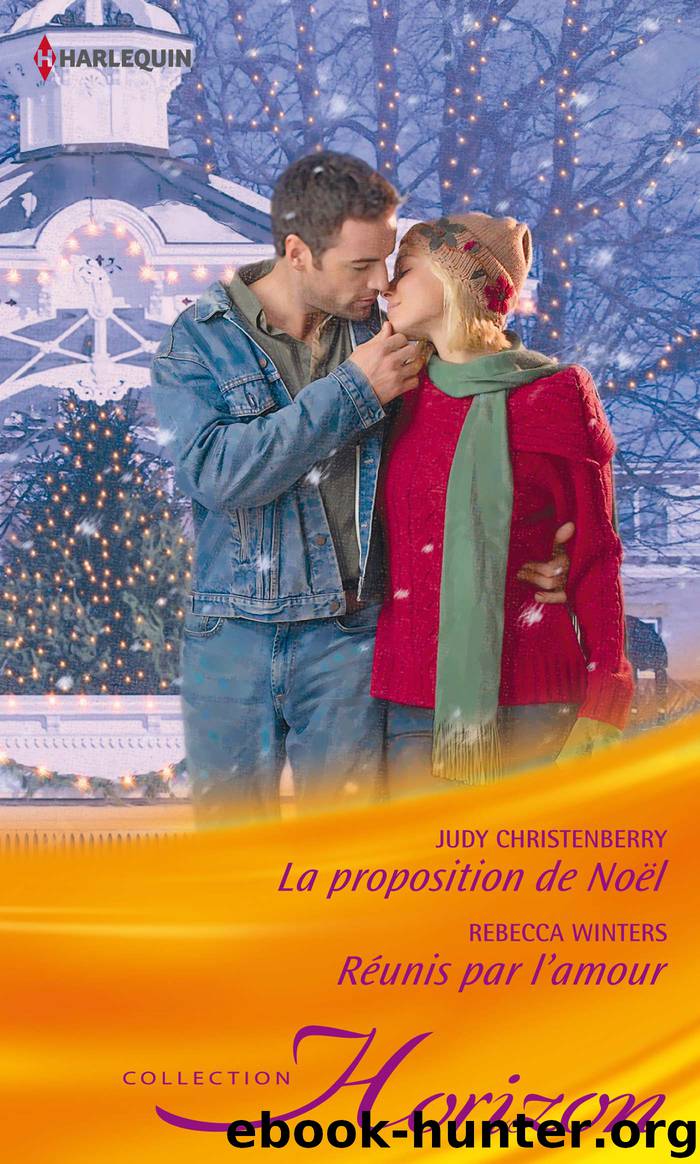 La proposition de Noël - Réunis par l'amour by Judy Christenberry Rebecca Winters