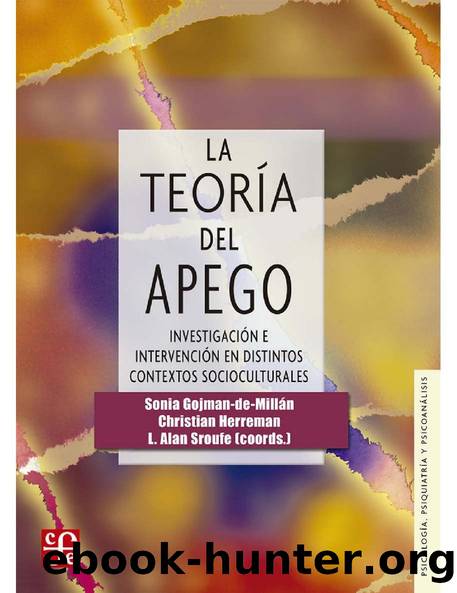 La teorÃ­a del apego. InvestigaciÃ³n e intervenciÃ³n en distintos contextos socioculturales (PsicologÃ­a, PsiquiatrÃ­a y PsicoanÃ¡lisis Psychology, Psychiatry and Psychoanalysis) (Spanish Edition) by Sonia Gojman-de-Millán & Christian Herreman & L. Alan Sroufe