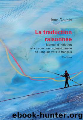 La traduction raisonnée, 3e édition: Manuel d’initiation à la traduction professionnelle de l’anglais vers le français by Delisle Jean Fiola Marco A. & Marco A. Fiola