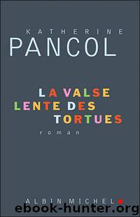 La valse lente des tortues by Pancol Katherine