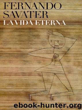 La vida eterna by Fernando Savater; Fernando Savater