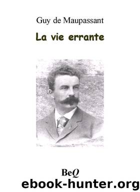 La vie errante by Guy de Maupassant