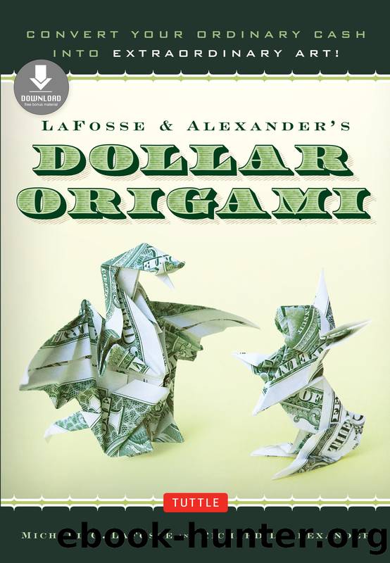 LaFosse & Alexander's Dollar Origami by Michael G. LaFosse & Richard L. Alexander