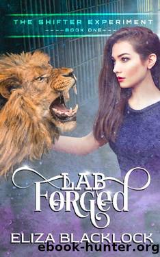 Lab Forged: The Shifter Experiment - Book One by Eliza Blacklock