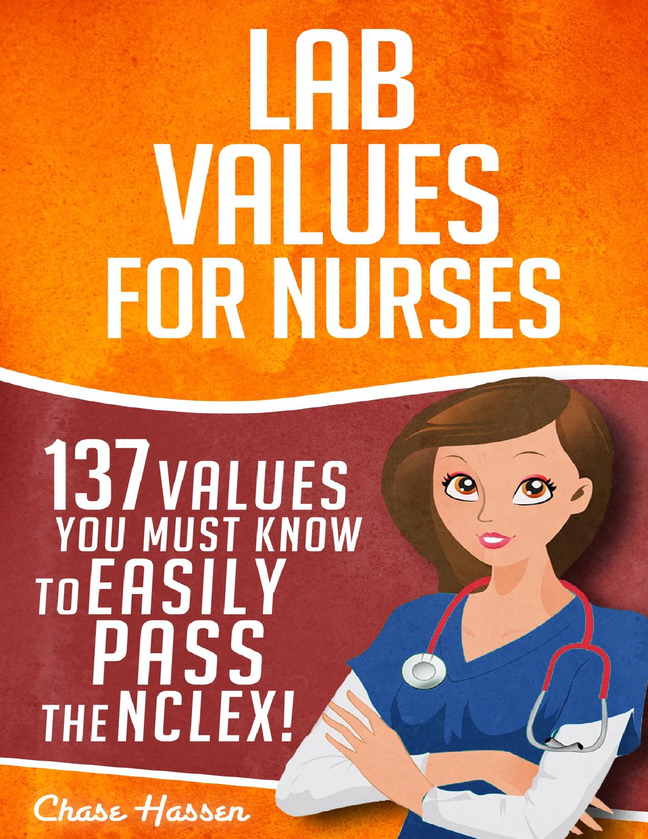Lab Values: 137 Values You Must Know to Easily Pass the NCLEX! (Nursing Review and RN Content Guide, Registered Nurse Practitioner, Laboratory Medicine Textbooks) by Hassen Chase