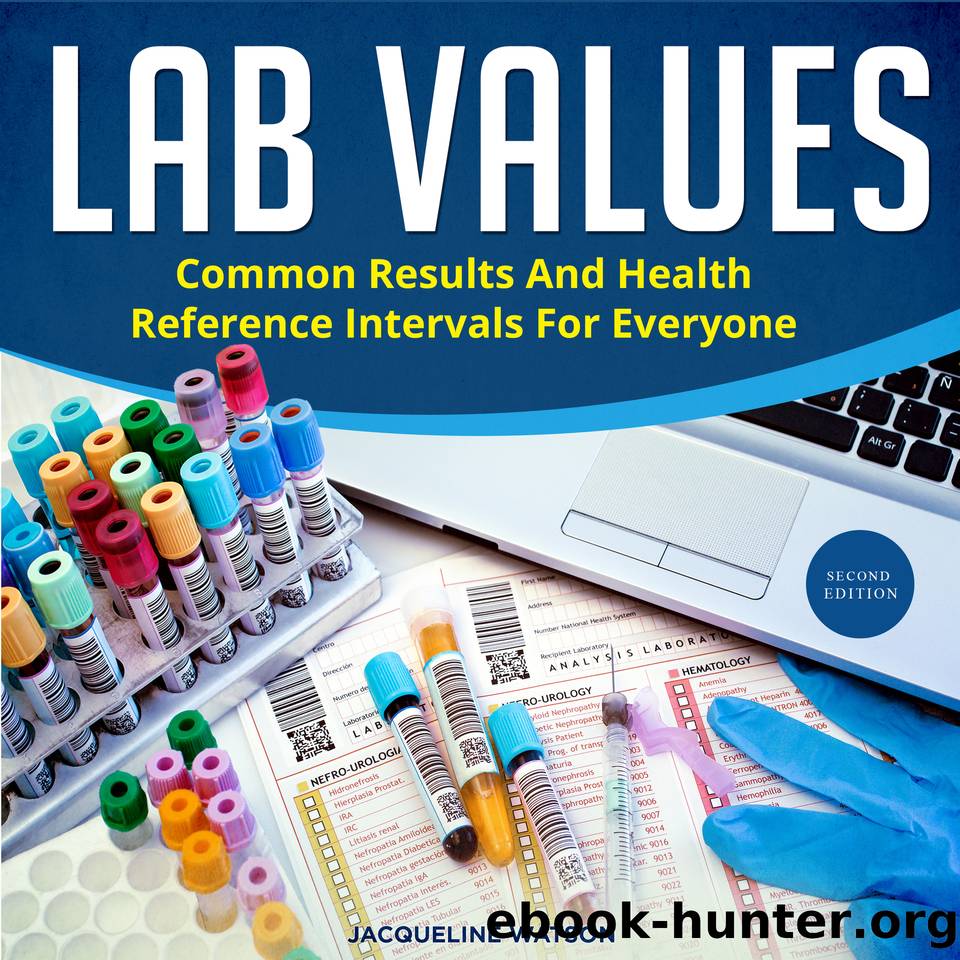 Lab Values: Common Results and Health Reference Intervals for Everyone, second edition by Watson Jacqueline