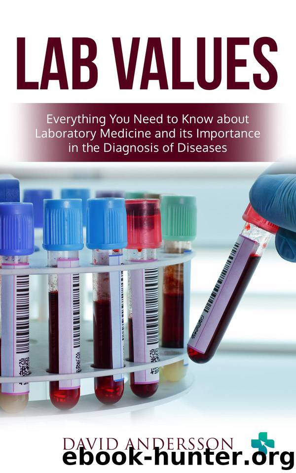 Lab Values: Everything You Need to Know about Laboratory Medicine and its Importance in the Diagnosis of Diseases by Andersson David