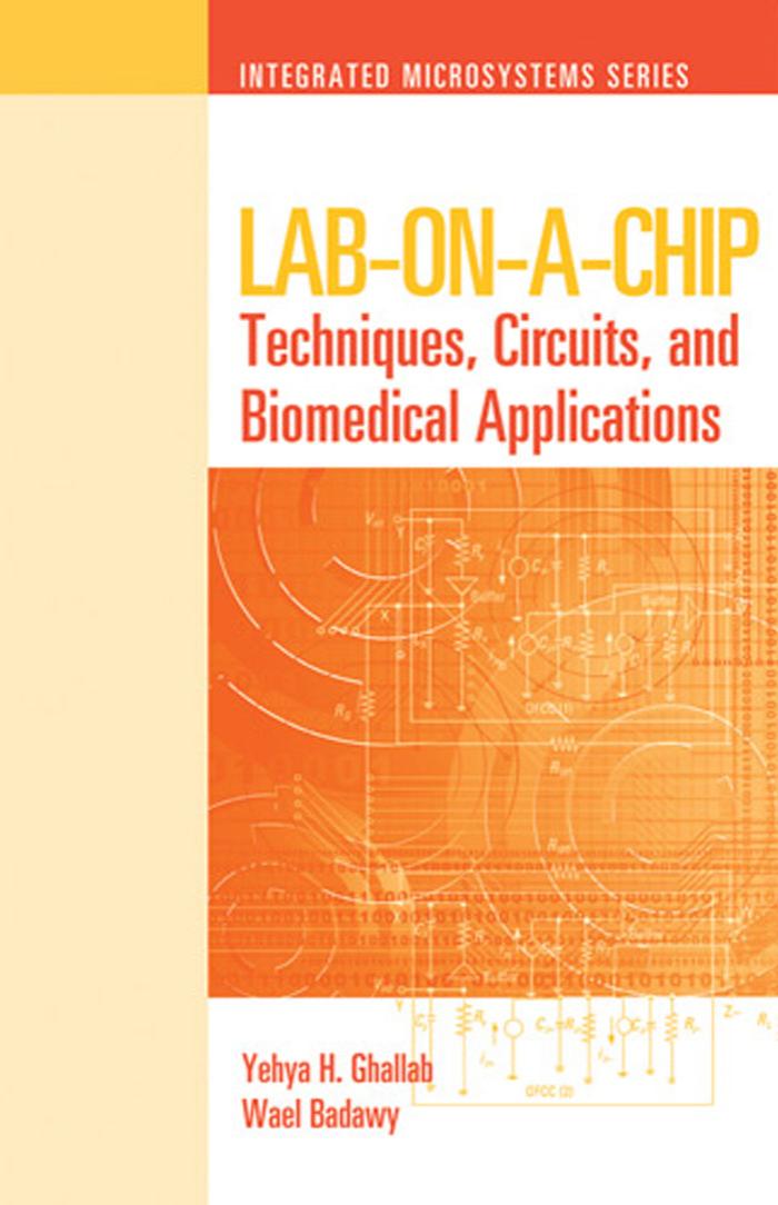 Lab-on-a-chip: Techniques, Circuits, and Biomedical Applications by Yehya H. Ghallab Wael Badawy
