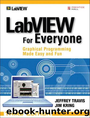 LabVIEW For Everyone: Graphical Programming Made Easy and Fun, Third Edition by Jeffrey Travis Jim Kring