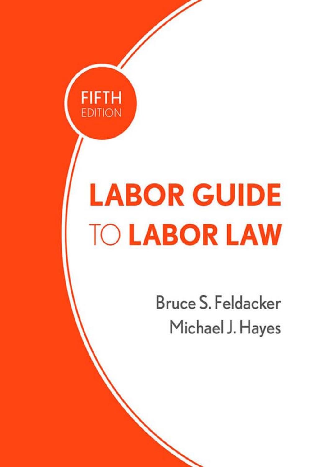 Labor Guide to Labor Law by by Bruce S. Feldacker & Michael J. Hayes