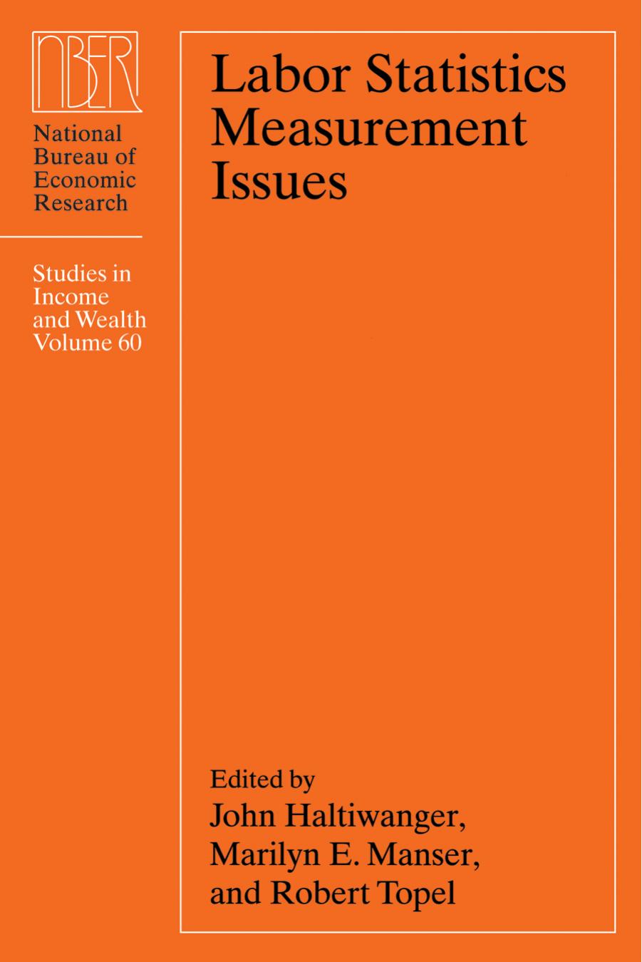 Labor Statistics Measurement Issues (National Bureau of Economic Research Studies in Income and Wealth) by John Haltiwanger Marilyn E. Manser Robert H. Topel
