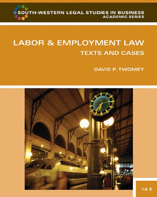 Labor and Employment Law: Text & Cases , Fourteenth Edition (South-Western Legal Studies in Business Academic) by David Twomey