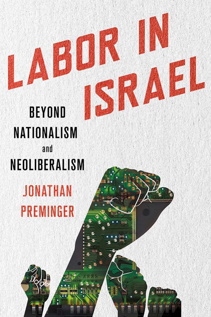 Labor in Israel: Beyond Nationalism and Neoliberalism by Jonathan Preminger