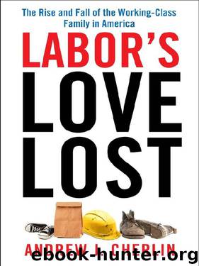 Labor's Love Lost by Andrew J. Cherlin