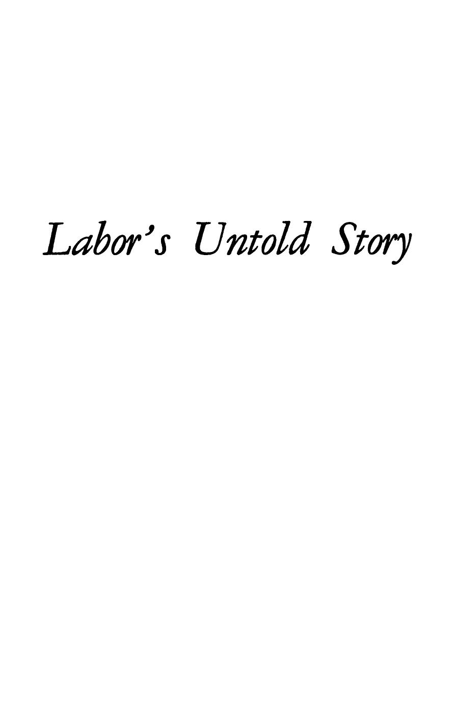 Labor's Untold Story: The Adventure Story of the Battles, Betrayals and Victories of American Working Men and Women by Richard O. Boyer; Herbert M. Morais