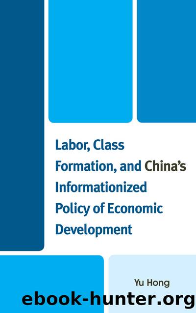 Labor, Class Formation, and China's Informationized Policy of Economic Development by Hong Yu;