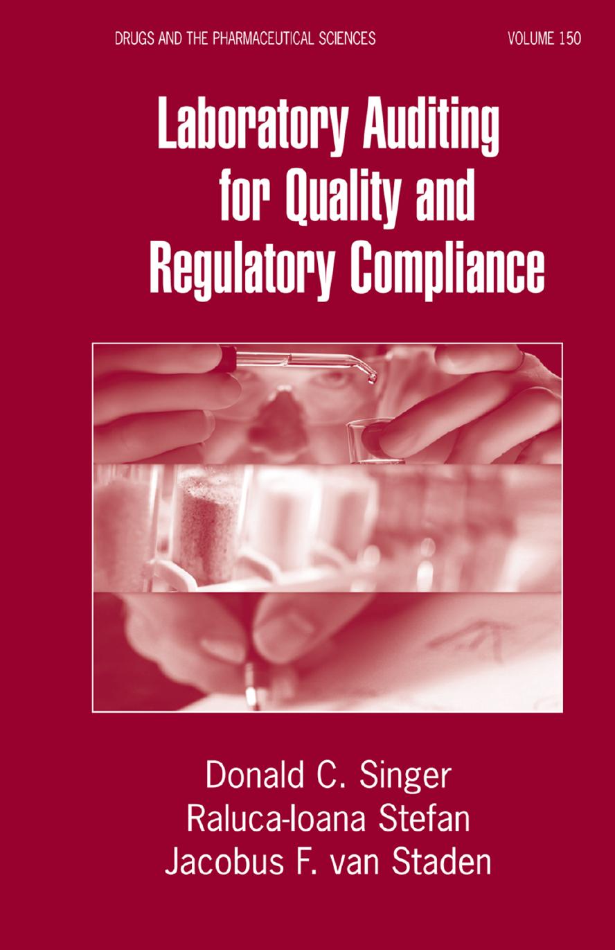 Laboratory Auditing for Quality and Regulatory Compliance by Donald C. Singer Raluca-Ioana Stefan Jacobus F. van Staden