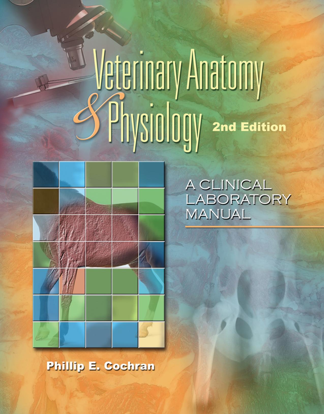 Laboratory Manual for Comparative Veterinary Anatomy & Physiology, 2nd Edition (Veterinary Technology) by M.S. D.V.M. Phillip E. Cochran