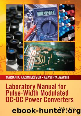 Laboratory Manual for Pulse-Width Modulated DC-DC Power Converters by Marian K. Kazimierczuk & Agasthya Ayachit