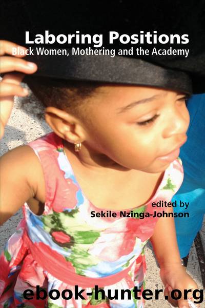 Laboring Positions: Black Women, Mothering and the Academy by Nzinga-Johnson Sekile;