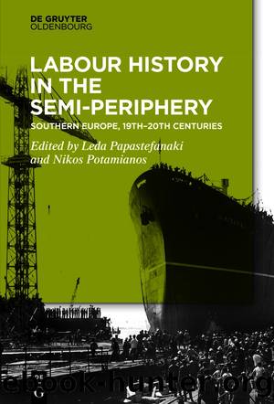 Labour History in the Semi-periphery by Leda Papastefanaki Nikos Potamianos