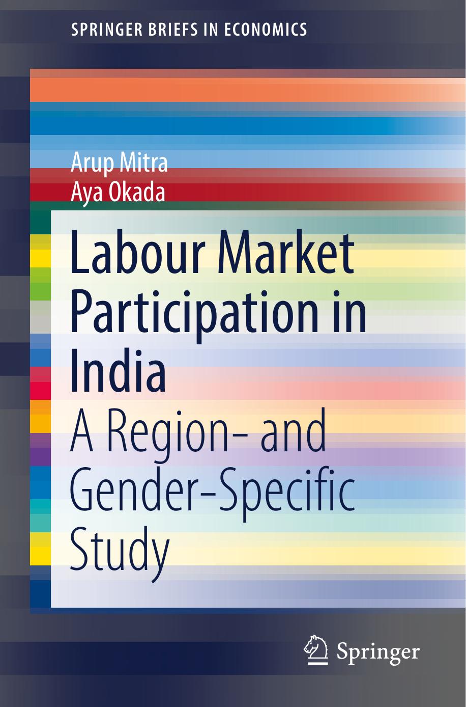 Labour Market Participation in India: A Region- and Gender-Specific Study by Arup Mitra Aya Okada (auth.)