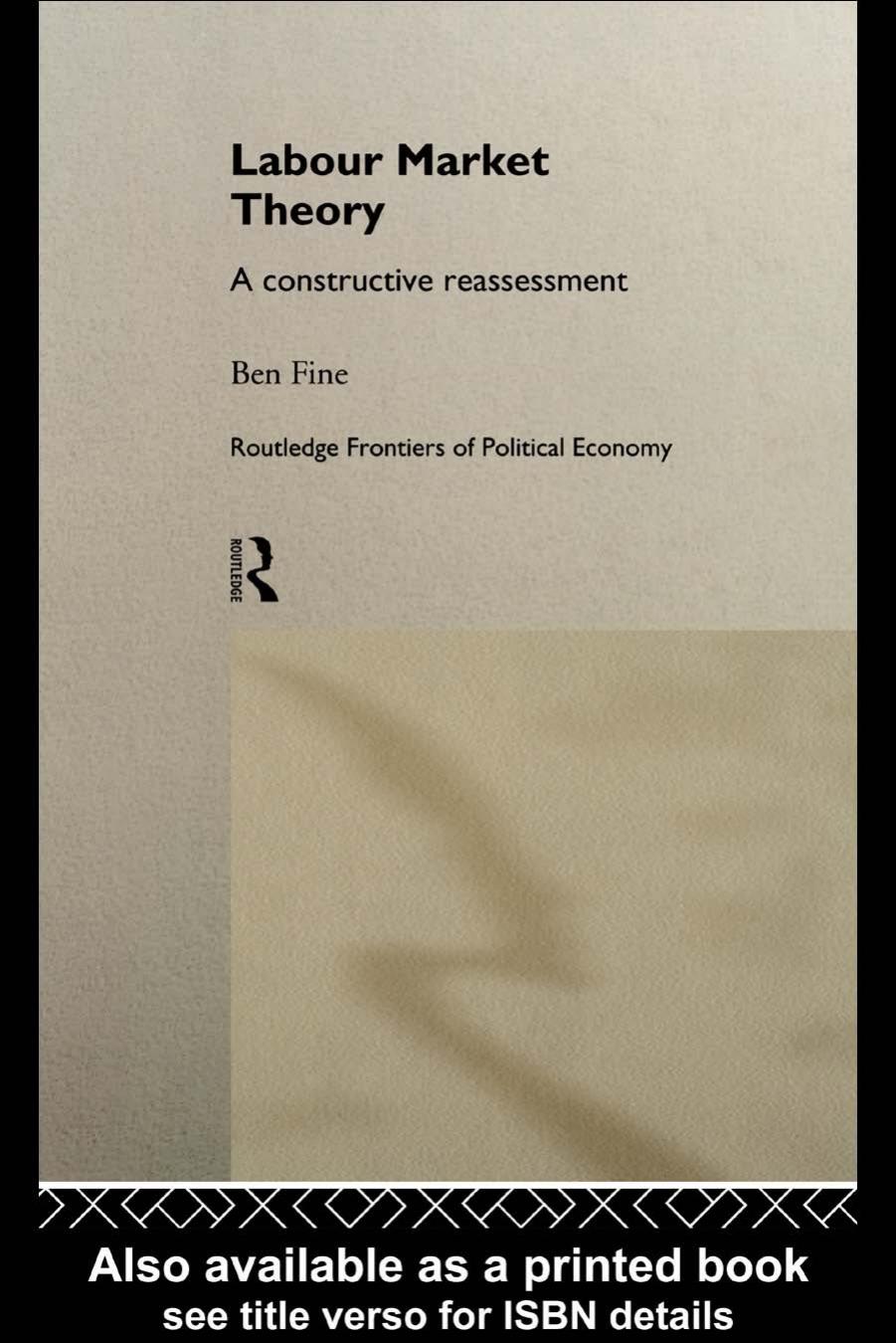 Labour Market Theory: A Constructive Reassessment by Ben Fine