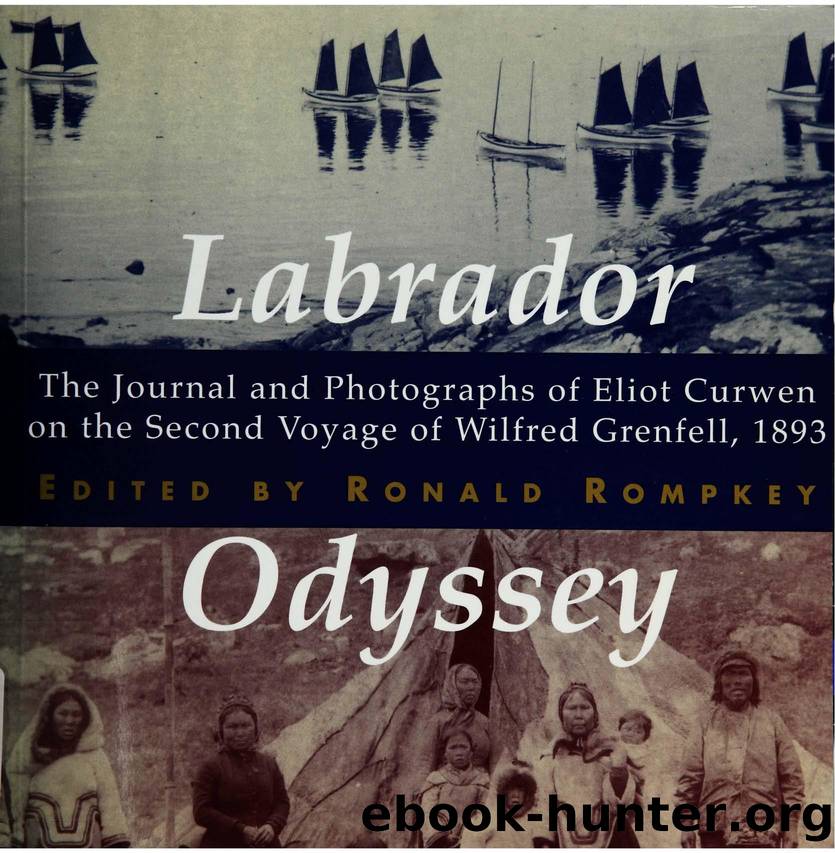 Labrador Odyssey: The Journal and Photographs of Eliot Curwen on the Second Voyage of Wilfred Grenfell 1893 by Ronald Rompkey