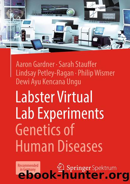 Labster Virtual Lab Experiments: Genetics of Human Diseases by Aaron Gardner & Sarah Stauffer & Lindsay Petley-Ragan & Philip Wismer & Dewi Ayu Kencana Ungu