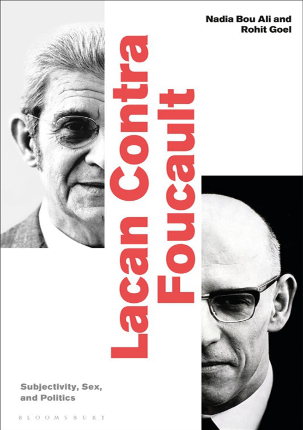 Lacan Contra Foucault: Subjectivity, Sex, And Politics by Nadia Bou Ali Rohit Goel