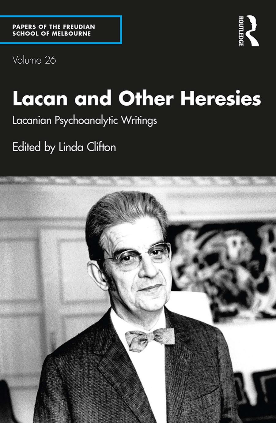 Lacan and Other Heresies: Lacanian Psychoanalytic Writings by Linda Clifton