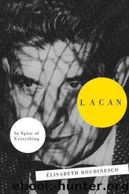 Lacan by Elisabeth Roudinesco