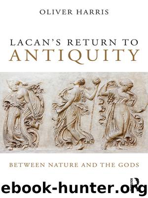 Lacan's Return to Antiquity by Harris Oliver;