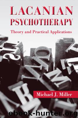 Lacanian Psychotherapy by Miller Michael J.;