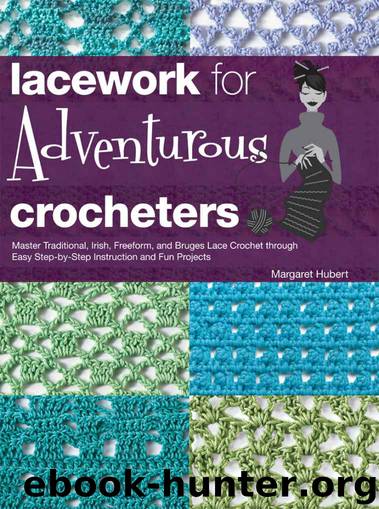 Lacework for Adventurous Crocheters:Master Traditional, Irish, Freeform, and Bruges Lace Crochet through Easy Step-by-Step Instructions