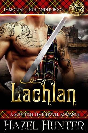 Lachlan (Immortal Highlander Book 1): A Scottish Time Travel Romance by Hazel Hunter