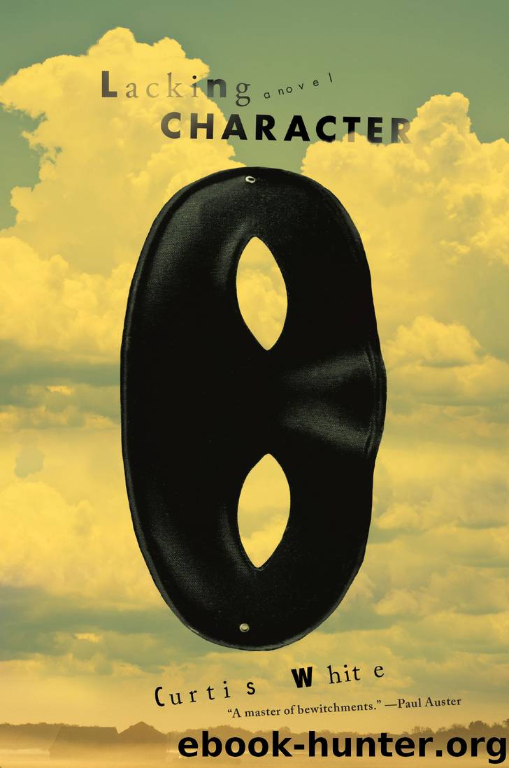 Lacking Character by Curtis White