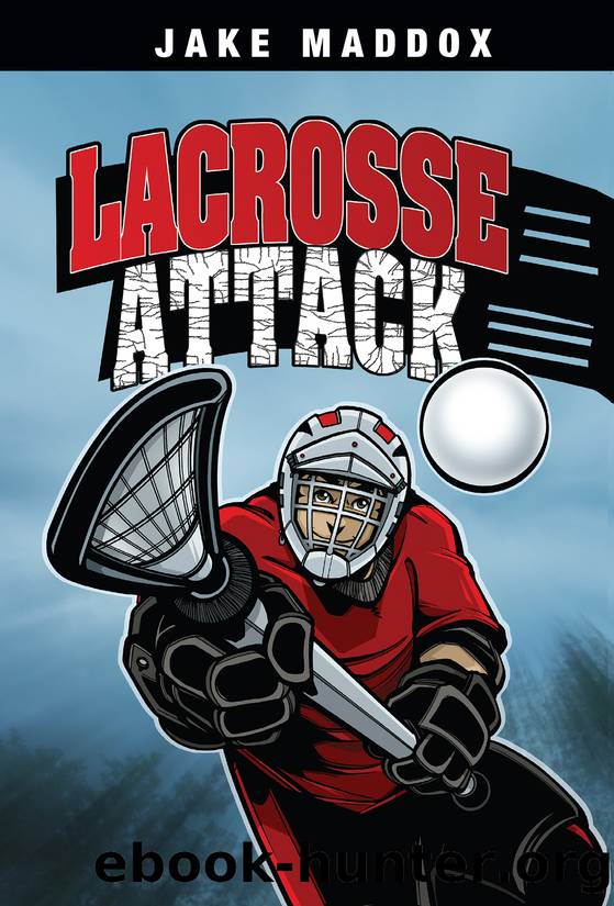 Lacrosse Attack by Jake Maddox