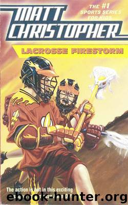 Lacrosse Firestorm by Matt Christopher