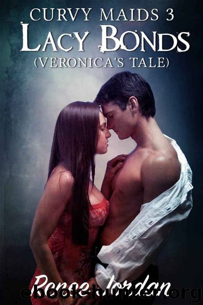 Lacy Bonds (Veronica's Tale)(Curvy Maids 3): (A Billionaire, BDSM, BBW naughty romance) by Jordan Renee