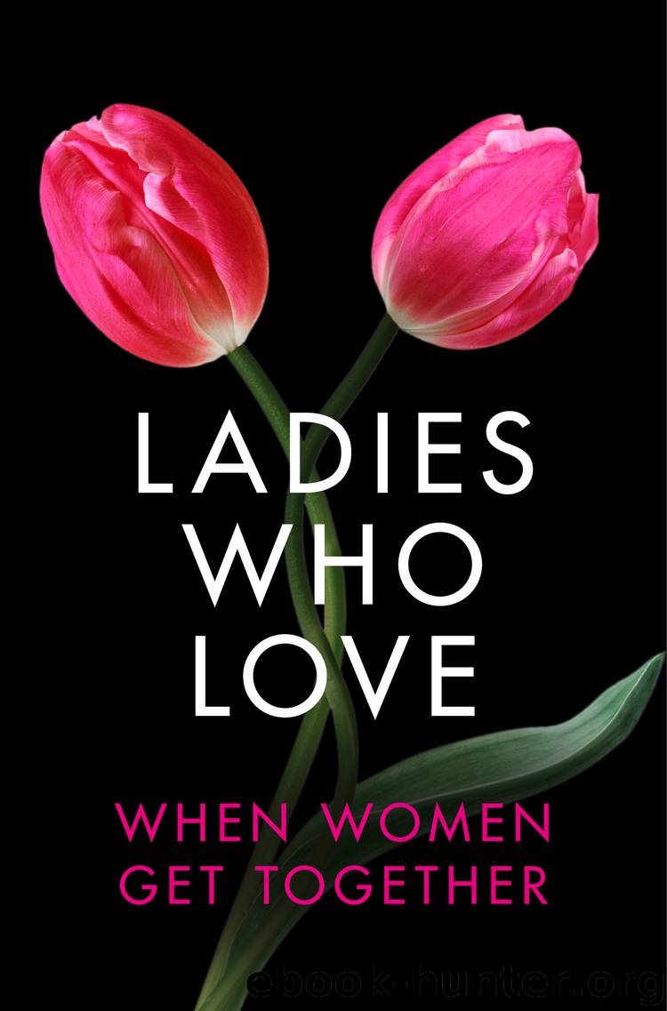 Ladies Who Love: An Erotica Collection by heather towne de fer Rachel Randall Izzy French Elizabeth Coldwell Giselle Renarde