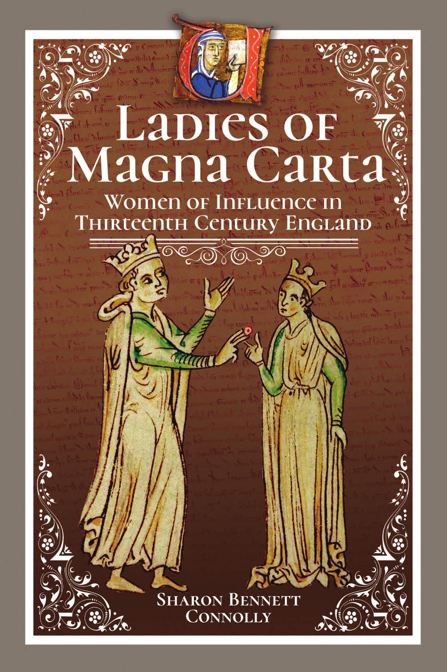 Ladies of Magna Carta: Women of Influence in Thirteenth Century England by Sharon Bennett Connolly