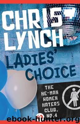 Ladies' Choice (The He-Man Women Haters Club Book 4) by Chris Lynch