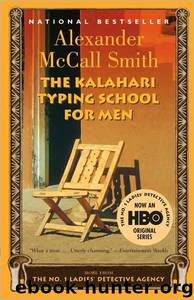 Ladies' Detective Agency 04 - The Kalahari Typing School for Men by Alexander Mccall Smith