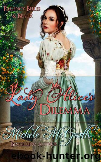 Lady Alice's Dilemma (Regency Belles and Beaux Book 1) by McGrath Michele