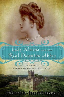 Lady Almina and the Real Downton Abbey by The Countess of Carnarvon