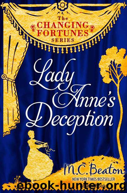 Lady Anne's Deception (The Changing Fortunes Series Book 4) by M. C. Beaton